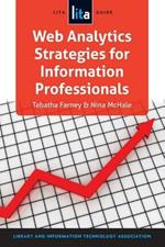 Web Analytics Strategies for Information Professionals: A LITA Guide