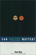 Can Poetry Matter?: Essays on Poetry and American Culture