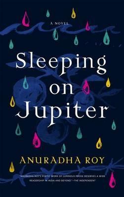 Sleeping on Jupiter - Anuradha Roy - cover