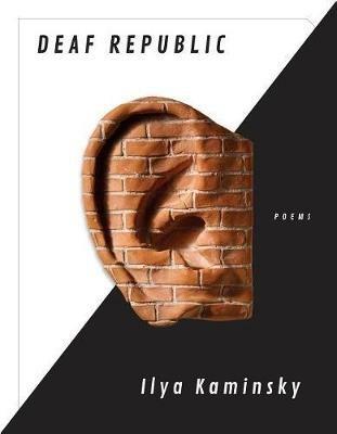 Deaf Republic: Poems - Ilya Kaminsky - cover