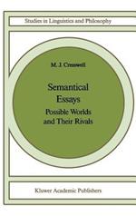 Semantical Essays: Possible Worlds and their Rivals