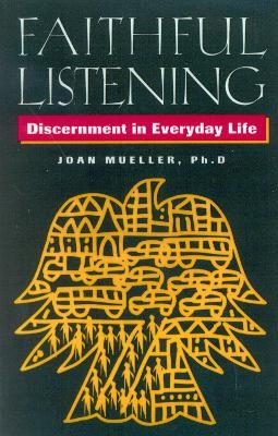 Faithful Listening: Discernment in Everyday Life - Joan Mueller - cover