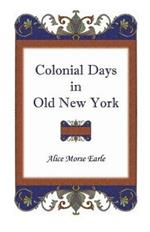 Colonial Days in Old New York