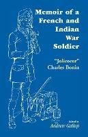 Memoir of a French and Indian War Soldier [By] Jolicoeur Charles Bonin - Andrew Gallup,J -C - cover