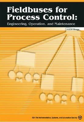 Fieldbuses for Process Control: Engineering, Operation, and Maintenance - Jonas Berge - cover