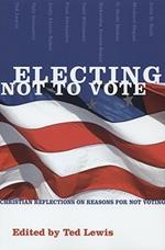 Electing Not to Vote: Christian Reflections on Reasons for Not Voting