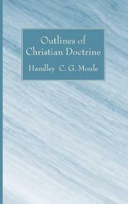 Outlines of Christian Doctrine - Handley C G Moule - cover