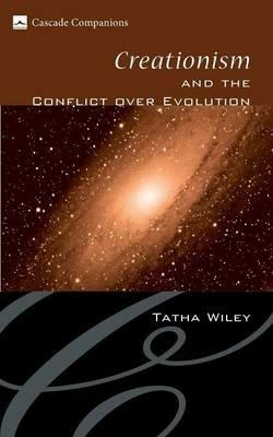 Creationism and the Conflict Over Evolution - Tatha Wiley - cover