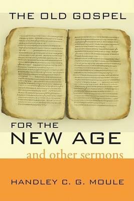 The Old Gospel for the New Age - Handley C G Moule - cover