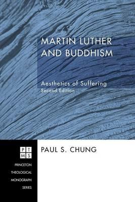 Martin Luther and Buddhism: Aesthetics of Suffering - Paul S Chung - cover