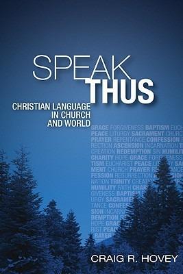 Speak Thus: Christian Language in Church and World - Craig Hovey - cover