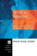 Cross in Tensions: Luther's Theology of the Cross as Theologico-social Critique