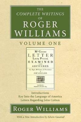 The Complete Writings of Roger Williams, Volume 1 - Roger Williams,Edwin Gaustad - cover