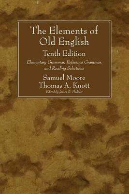 The Elements of Old English, Tenth Edition - Samuel Moore,Thomas a Knott - cover