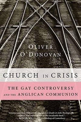 Church in Crisis: The Gay Controversy and the Anglican Communion - Oliver O'Donovan - cover