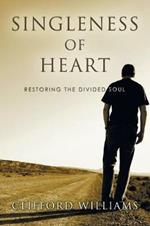 Singleness of Heart: Restoring the Divided Soul