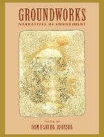 Groundworks: Narratives of Embodiment Volume II - cover