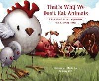 That's Why We Don't Eat Animals: A Book About Vegans, Vegetarians, and All Living Things - Ruby Roth - cover