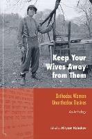 Keep Your Wives Away from Them: Orthodox Women, Unorthodox Desires