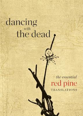 Dancing with the Dead: The Essential Red Pine Translations - Red Pine - cover