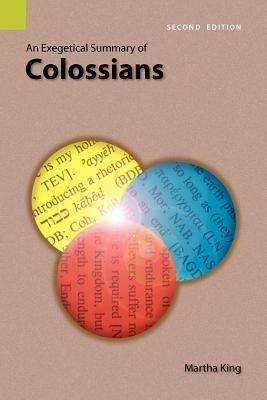 An Exegetical Summary of Colossians, 2nd Edition - Martha King - cover