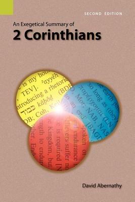 An Exegetical Summary of 2 Corinthians, 2nd Edition - C David Abernathy,David Abernathy - cover