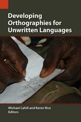 Developing Orthographies for Unwritten Languages - cover