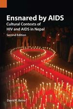 Ensnared by AIDS: Cultural Contexts of HIV and AIDS in Nepal