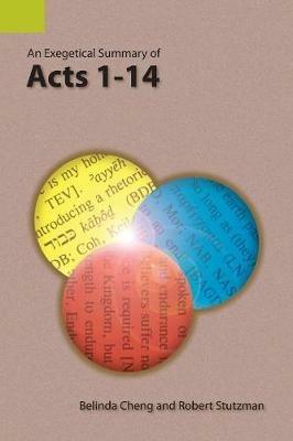 An Exegetical Summary of Acts 1-14 - Belinda Cheng,Robert Stutzman - cover