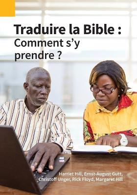 Traduire la Bible: Comment s'y prendre ? - Harriet Hill,Ernst-August Gutt,Margaret Hill - cover