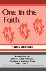 One in the Faith: Sermons for the Sundays After Pentecost (Sundays in Ordinary Time): First Third: Cycle C First Lesson Texts from the C