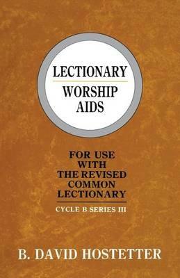 Lectionary Worship Aids: For Use With The Revised Common Lectionary: Cycle B Series III - B David Hostetter - cover
