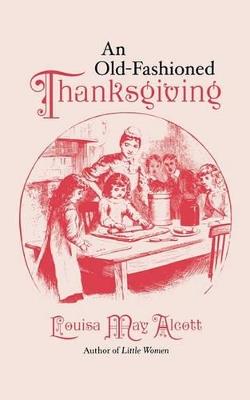 An Old-fashioned Thanksgiving - Louisa May Alcott - cover