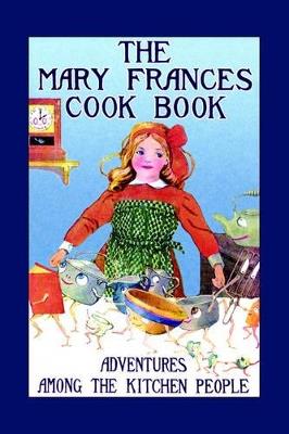 Mary Frances Cook Book: Adventures Among the Kitchen People - Jane Eayre Fryer - cover