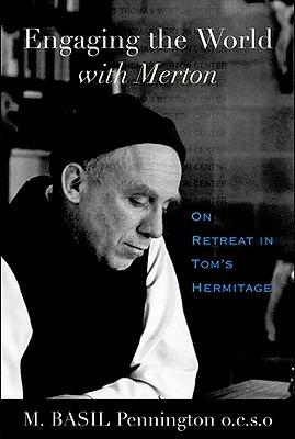 Engaging the World with Merton: On Retreat in Tom's Hermitage - M. Basil Pennington - cover