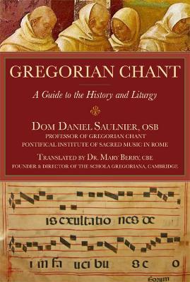 Gregorian Chant: A Guide to the History and Liturgy - Daniel Saulnier - cover