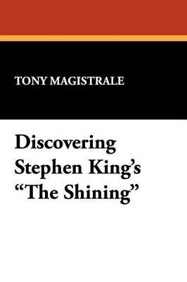 Discovering Stephen King's "The Shining": Essays on the Bestselling Novel by America's Premier Horror Writer - cover