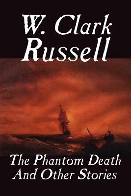 The Phantom Death and Other Stories - W Clark Russell - cover