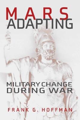 Mars Adapting: Military Change During War - Francis Hoffman - cover