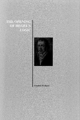 The Opening of Hegel's Logic: From Being to Infinity - cover