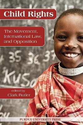 Child Rights: The Movement, International Law and Opposition - cover