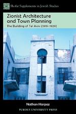 Zionist Architecture and Town Planning: The Building of Tel Aviv (1919 - 1929)