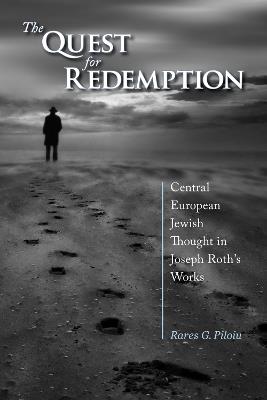 The Quest for Redemption: Central European Jewish Thought in Joseph Roth's Works - Rares Piloiu - cover