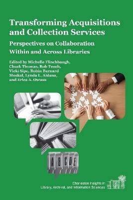 Transforming Acquisitions and Collection Services: Perspectives on Collaboration Within and Across Libraries - cover