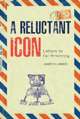 A Reluctant Icon: Letters to Neil Armstrong - cover