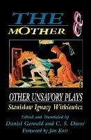 The Mother and Other Unsavory Plays: Including The Shoemakers and They