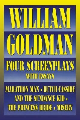 William Goldman: Four Screenplays with Essays - William Goldman - cover