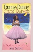 Bunny Bunny: Gilda Radner: A Sort of Love Story