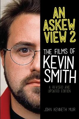 An Askew View 2: The Films of Kevin Smith - John Kenneth Muir - cover