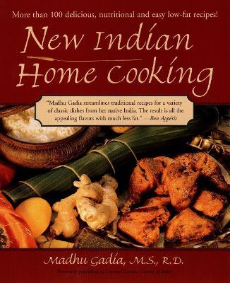 New Indian Home Cooking: More Than 100 Delicious, Nutritional and Easy Low-Fat Recipes: A Cookbook - Madhu Gadia - cover